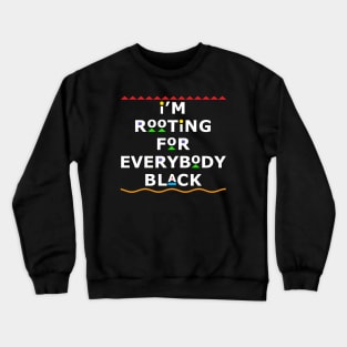 I'm Rooting For Everybody Black Crewneck Sweatshirt